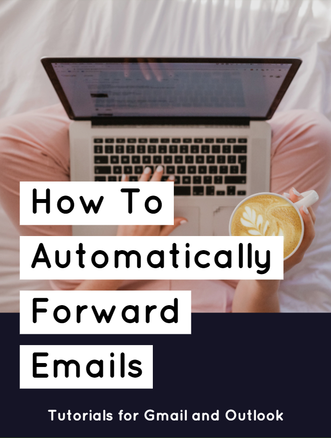 How To Automatically Forward Emails